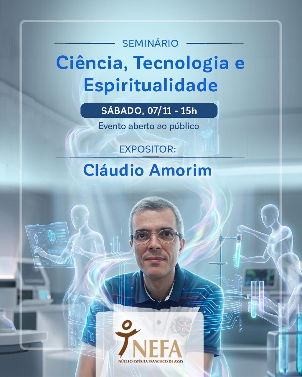 Seminário Ciência, Tecnologia e Espiritualidade. Sábado, 07/11, 15h. Evento aberto ao público.